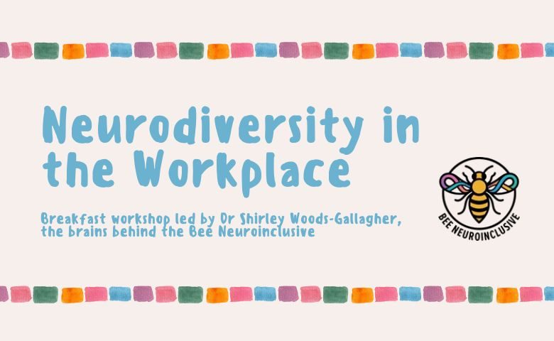 Neurodiversity in the workplace workshop - Wednesday 18 March 8.15am-10am