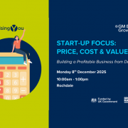 Start-Up Focus: Price, Cost & Value – Building a Profitable Business from Day One | 8 December 2025 10am - 1pm