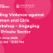 Ending Violence against Women and Girls Workshop – Engaging the Private Sector | Thurs 4th June